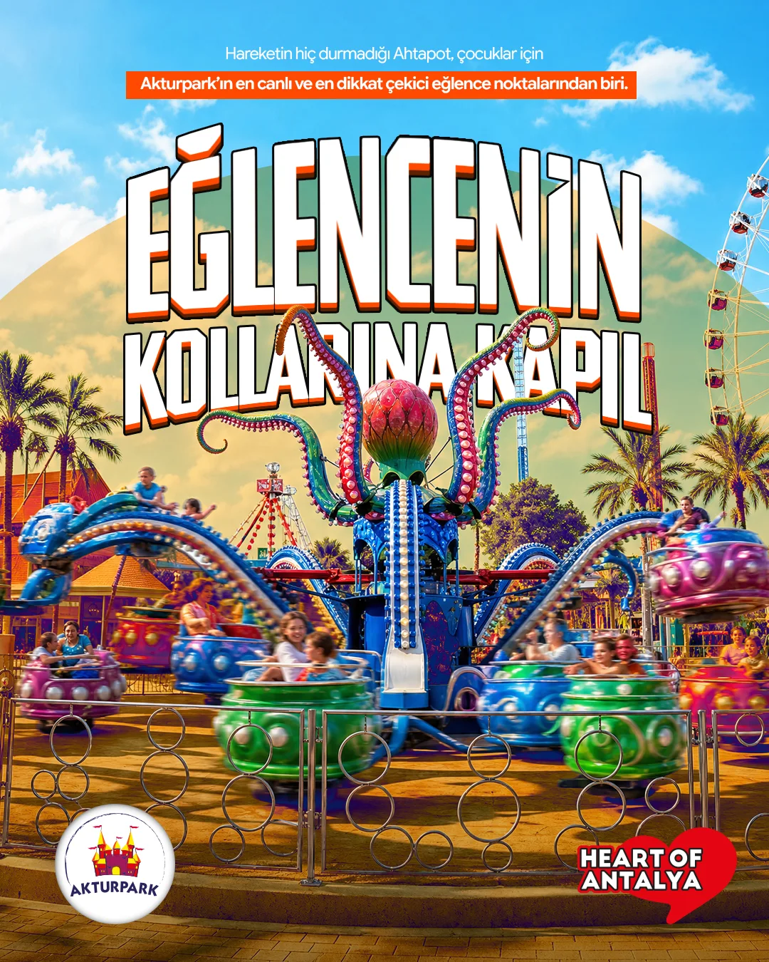 Renkli kollarıyla dönen dev ahtapot oyuncağı; "EĞLENCENİN KOLLARINA KAPIL" başlığı.