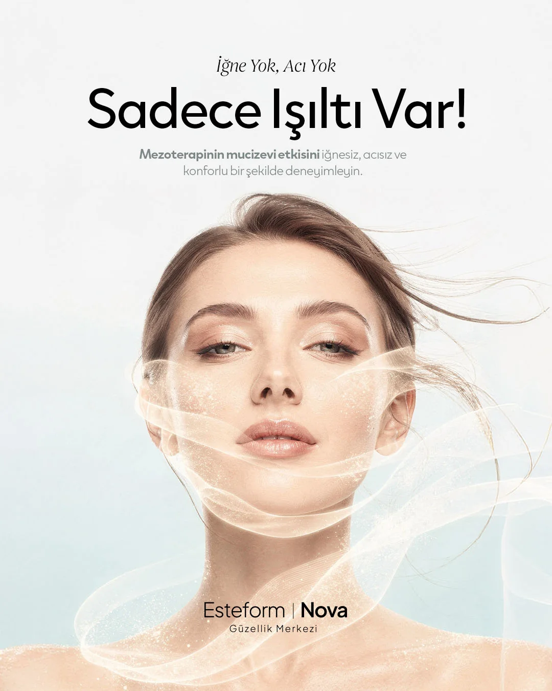 Yüzünün çevresinde ışık süzülen kadın portresi; "İğne Yok, Acı Yok, Sadece Işıltı Var!" başlığı.