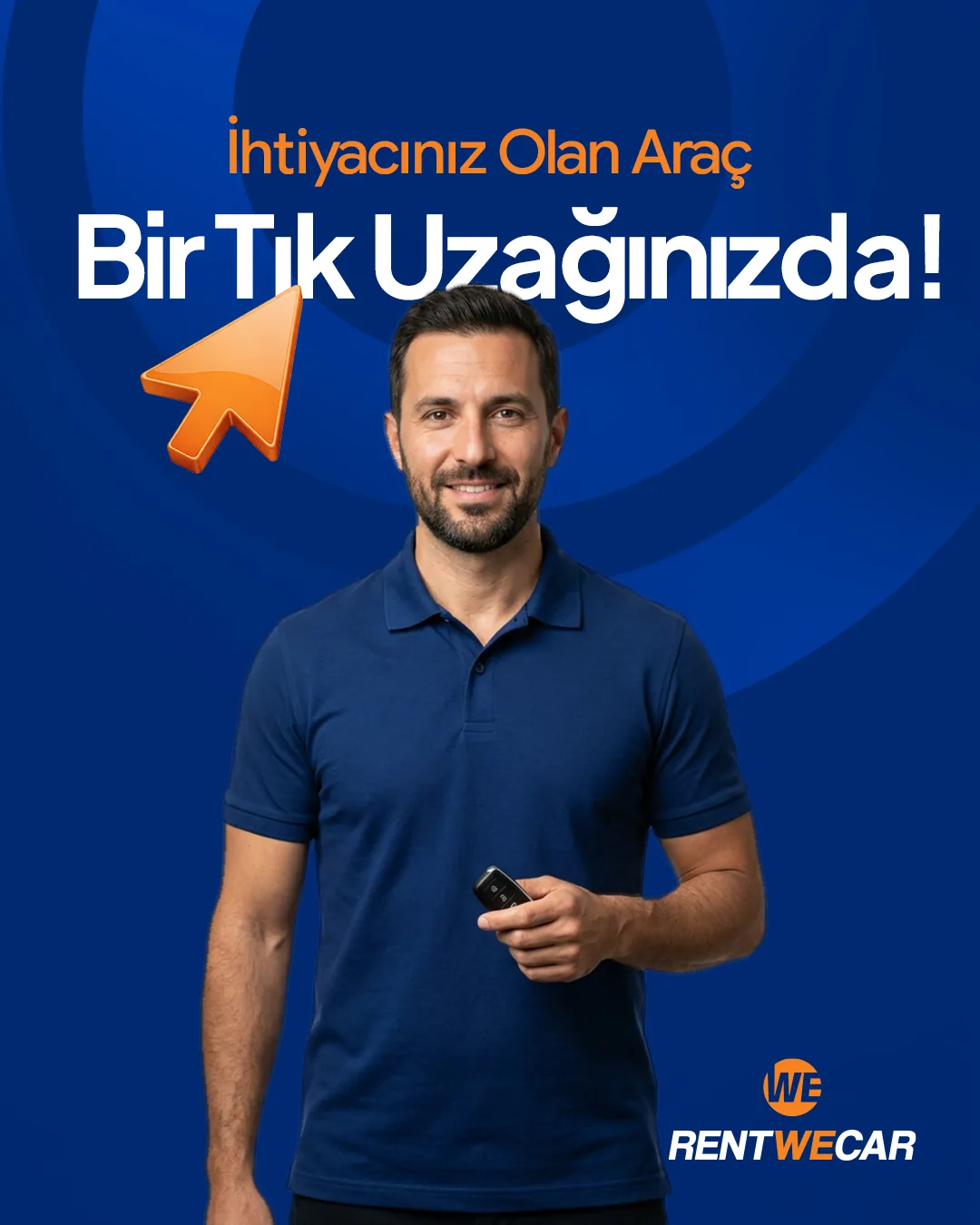 Lacivert polo giyen, elinde araç anahtarı tutan gülümseyen adam; "İhtiyacınız Olan Araç Bir Tık Uzağınızda!" başlığı.