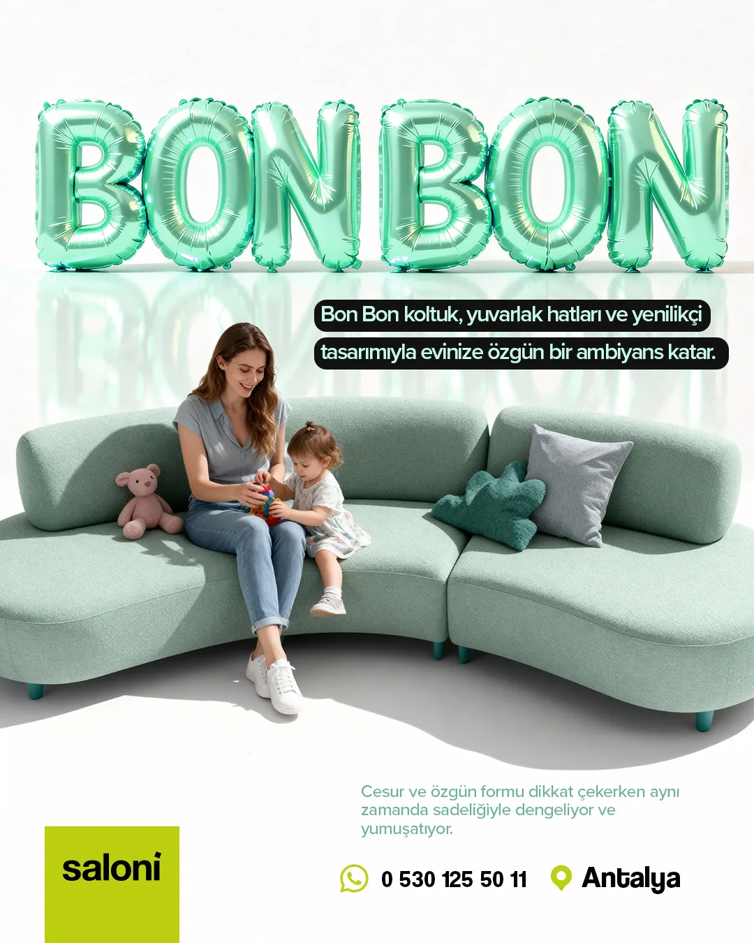 Mint yeşili şişme balon harflerle "BON BON"; altında yuvarlak hatlı mint Bon Bon koltukta küçük kızıyla oynayan anne.