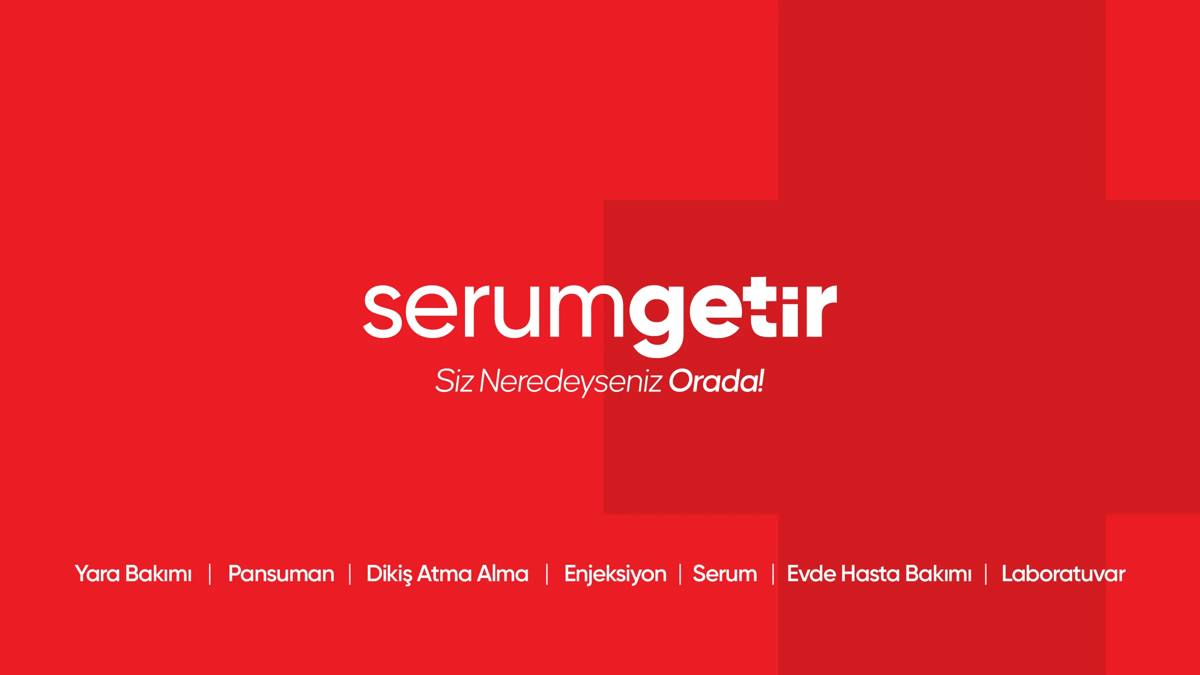 White serumgetir logo and the slogan Siz Neredeyseniz Orada! on red; the services listed below: wound care, dressing, stitches, injections, IV drips, home patient care, laboratory.